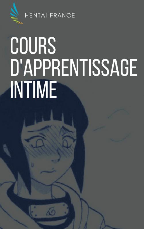 Cover of the book Cours d'apprentissage intime by Hentai France, Hentai Edition