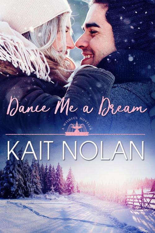 Cover of the book Dance Me A Dream by Kait Nolan, Kait Nolan