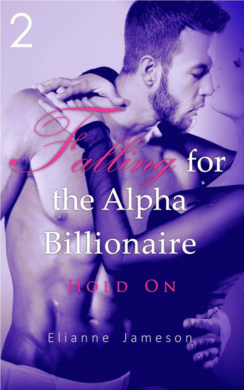Cover of the book Falling for the Alpha Billionaire 2 by Elianne Jameson, Elianne Jameson