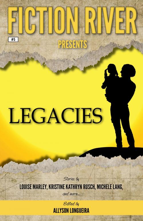 Cover of the book Fiction River Presents: Legacies by Fiction River, Allyson Longueira, Kristine Kathryn Rusch, Dean Wesley Smith, Louise Marley, Michele Lang, Irette Y. Patterson, Kelly Washington, Leah Cutter, Chrissy Wissler, Leslie Claire Walker, WMG Publishing Incorporated