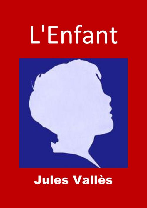Cover of the book L'Enfant by Jules Vallès, JBR