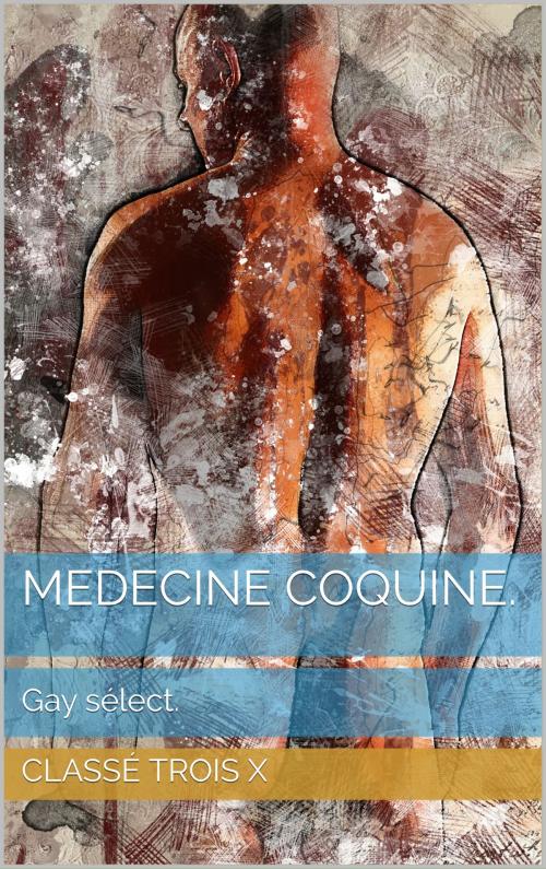 Cover of the book Medecine coquine. by Kevin troisx, Classé trois x