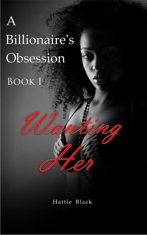 Cover of the book A Billionaire's Obsession 1 by Hattie Black, Hattie Black