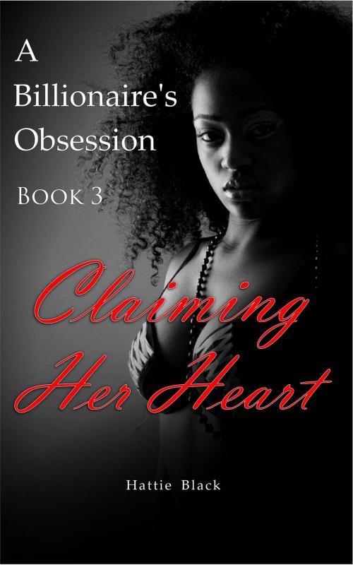 Cover of the book A Billionaire's Obsession 3 by Hattie Black, Hattie Black