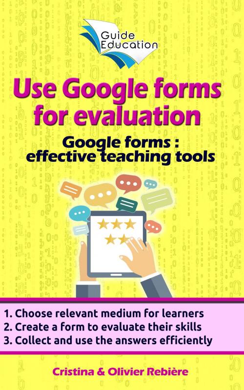 Cover of the book Use Google forms for evaluation by Olivier Rebiere, Cristina Rebiere, Olivier Rebiere