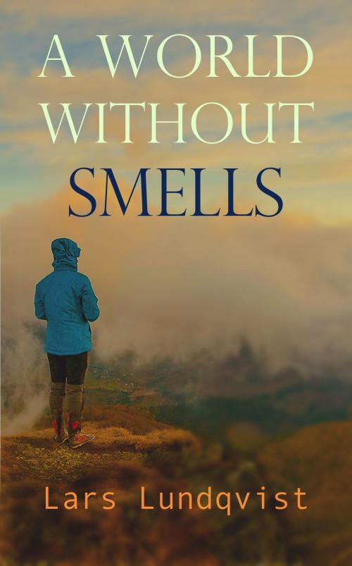 Cover of the book A world without smells by Lars Lundqvist, Lars Lundqvist