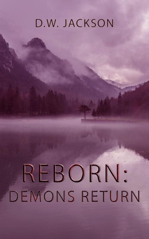Cover of the book Reborn: Demons Return by D.W. Jackson, Jackson publishing