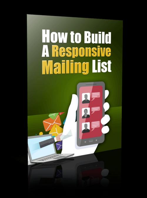 Cover of the book How To Build A Responsive Mailing List by Anonymous, Consumer Oriented Ebooks Publisher