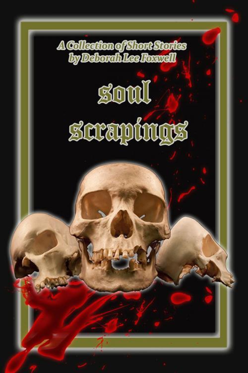 Cover of the book Soul Scrapings by Deborah Foxwell, Deborah Foxwell
