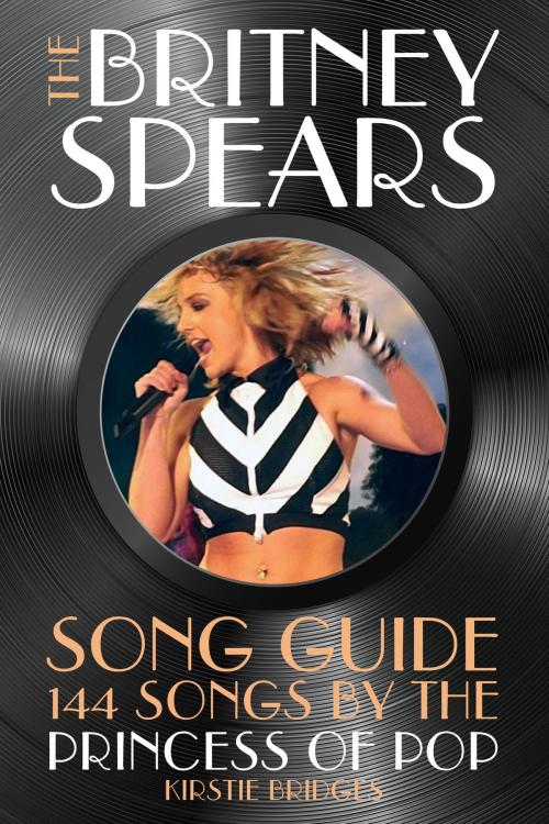 Cover of the book The Britney Spears Song Guide by Kirstie Bridges, Kirstie Bridges
