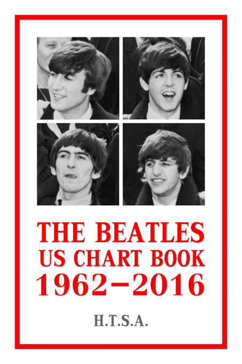 Cover of the book The Beatles US Chart Book 1962-2016 by H.T.S.A., H.T.S.A.