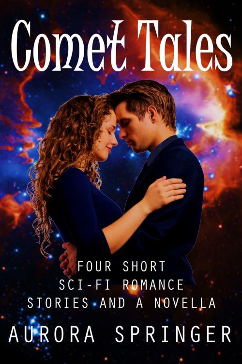 Cover of the book Comet Tales by Aurora Springer, Aurora Springer Novels