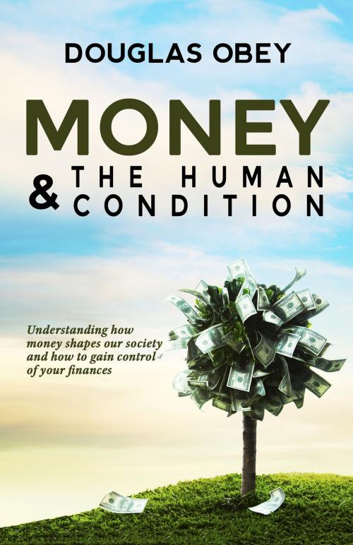 Cover of the book Money and the Human Condition by Douglas Obey, BHC Press