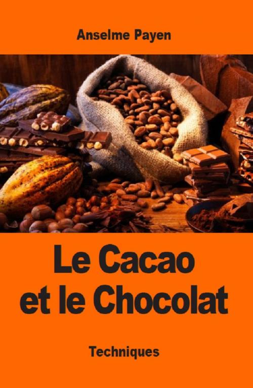 Cover of the book Le Cacao et le Chocolat by Anselme Payen, Prodinnova