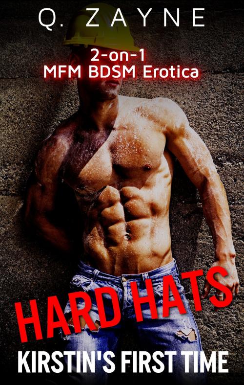 Cover of the book Hard Hats—Kirstin's First Time by Q. Zayne, Hughes Empire