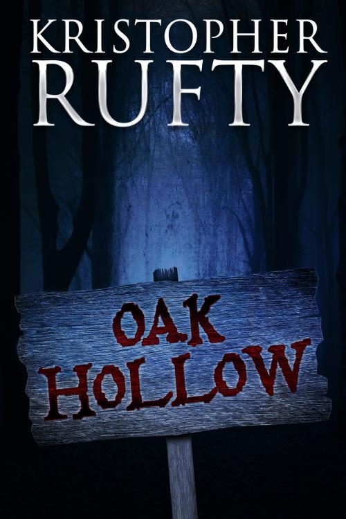 Cover of the book Oak Hollow by Kristopher Rufty, Crossroad Press