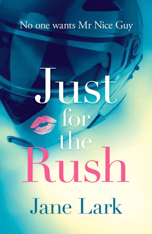 Cover of the book Just for the Rush by Jane Lark, HarperCollins Publishers
