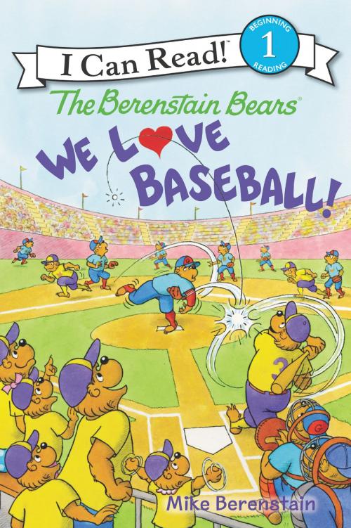 Cover of the book The Berenstain Bears: We Love Baseball! by Mike Berenstain, HarperCollins