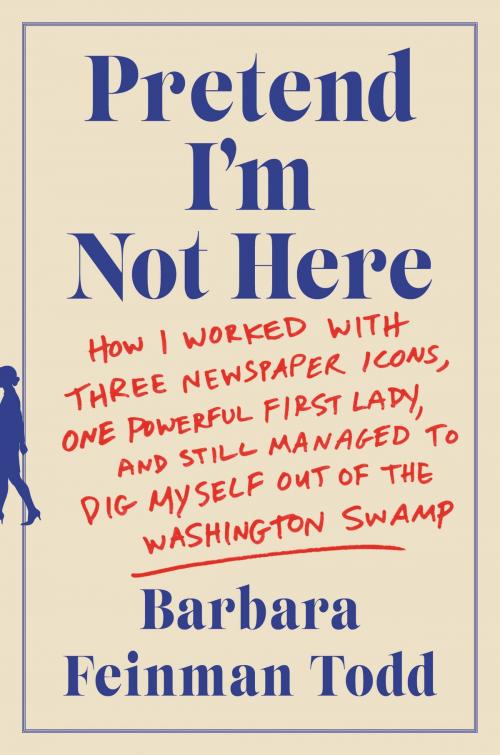 Cover of the book Pretend I'm Not Here by Barbara Feinman Todd, William Morrow
