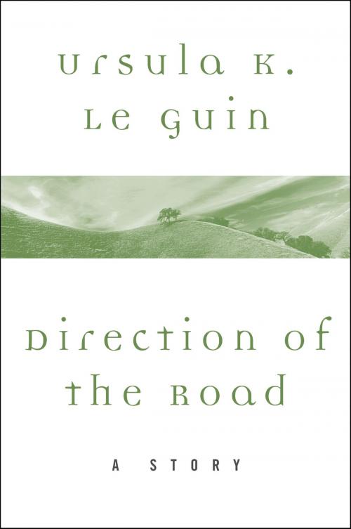 Cover of the book Direction of the Road by Ursula K. Le Guin, Harper Perennial