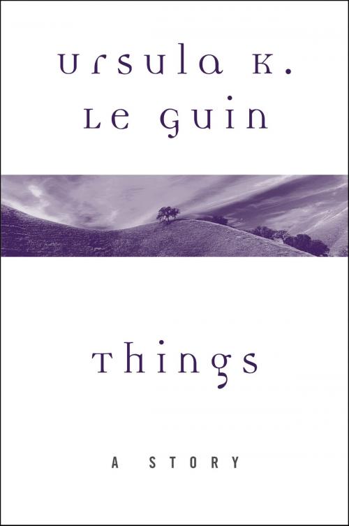 Cover of the book Things by Ursula K. Le Guin, Harper Perennial