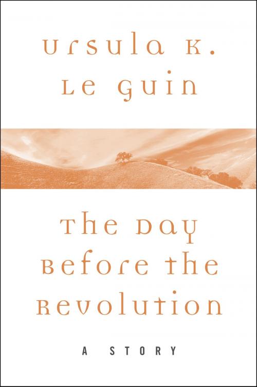 Cover of the book The Day Before the Revolution by Ursula K. Le Guin, Harper Perennial
