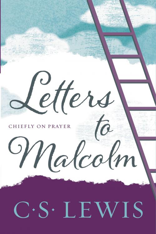 Cover of the book Letters to Malcolm, Chiefly on Prayer by C. S. Lewis, HarperOne