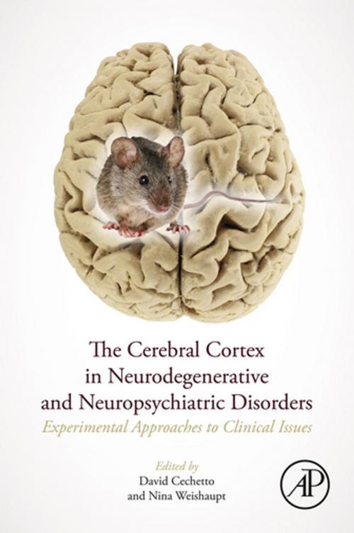 Cover of the book The Cerebral Cortex in Neurodegenerative and Neuropsychiatric Disorders by , Elsevier Science