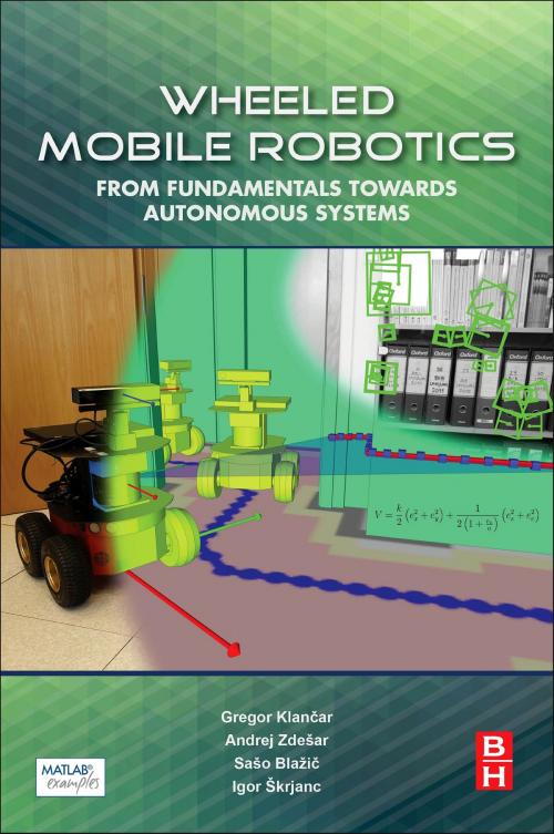 Cover of the book Wheeled Mobile Robotics by Gregor Klancar, Andrej Zdesar, Saso Blazic, Igor Skrjanc, Elsevier Science