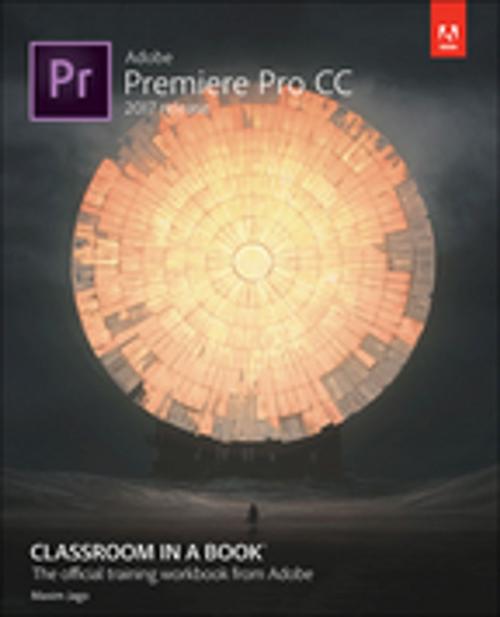 Cover of the book Adobe Premiere Pro CC Classroom in a Book (2017 release) by Maxim Jago, Pearson Education