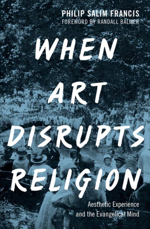 Cover of the book When Art Disrupts Religion by Philip S. Francis, Oxford University Press