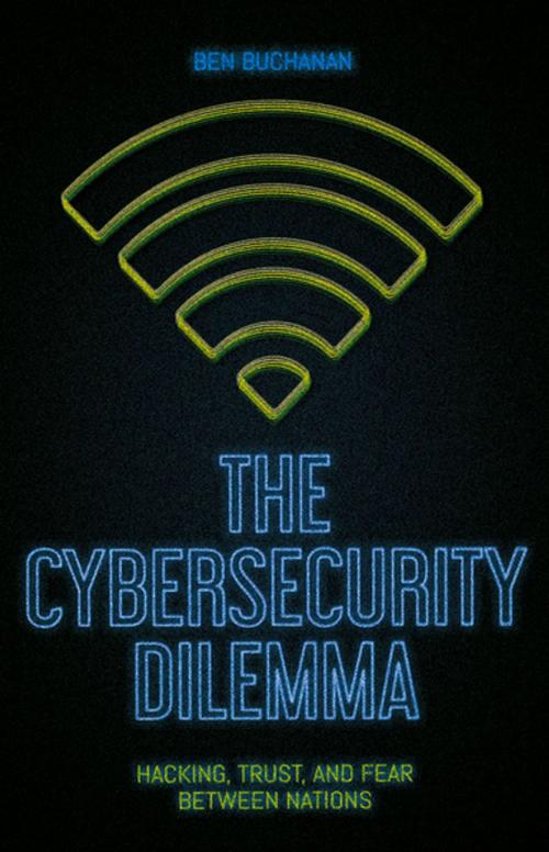 Cover of the book The Cybersecurity Dilemma by Ben Buchanan, Oxford University Press