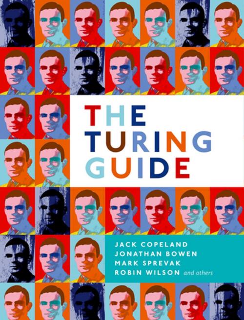 Cover of the book The Turing Guide by Jack Copeland, Jonathan Bowen, Mark Sprevak, Robin Wilson, OUP Oxford
