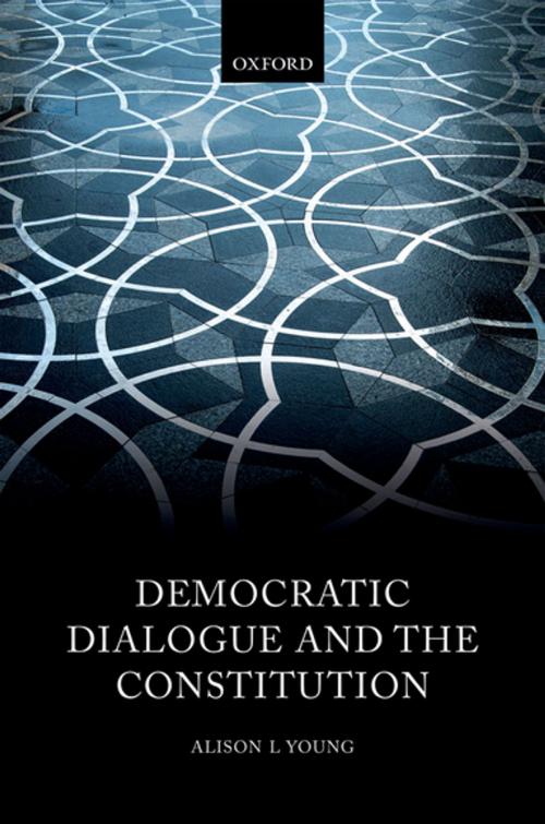 Cover of the book Democratic Dialogue and the Constitution by Alison L Young, OUP Oxford