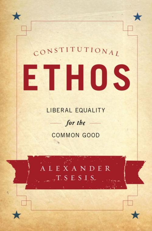 Cover of the book Constitutional Ethos by Alexander Tsesis, Oxford University Press