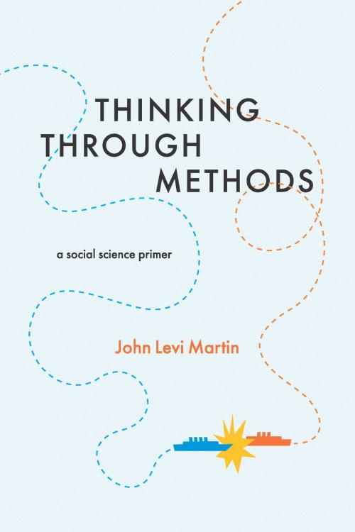Cover of the book Thinking Through Methods by John Levi Martin, University of Chicago Press