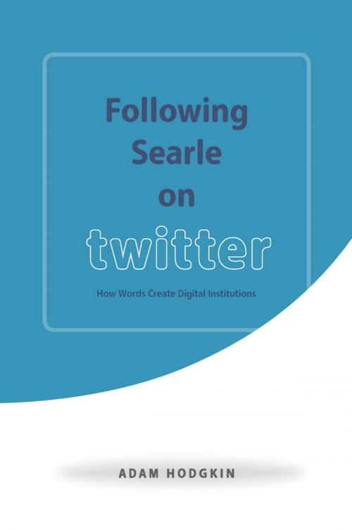 Cover of the book Following Searle on Twitter by Adam Hodgkin, University of Chicago Press