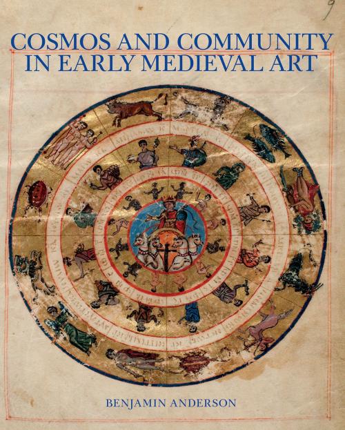 Cover of the book Cosmos and Community in Early Medieval Art by Benjamin Anderson, Yale University Press