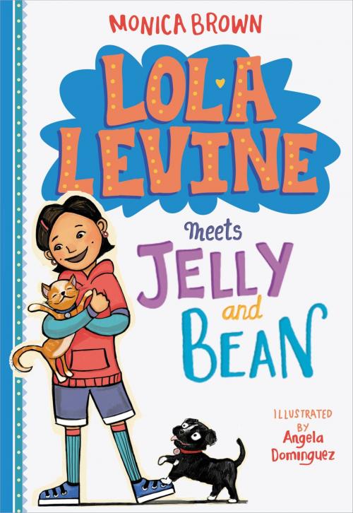 Cover of the book Lola Levine Meets Jelly and Bean by Monica Brown, Little, Brown Books for Young Readers