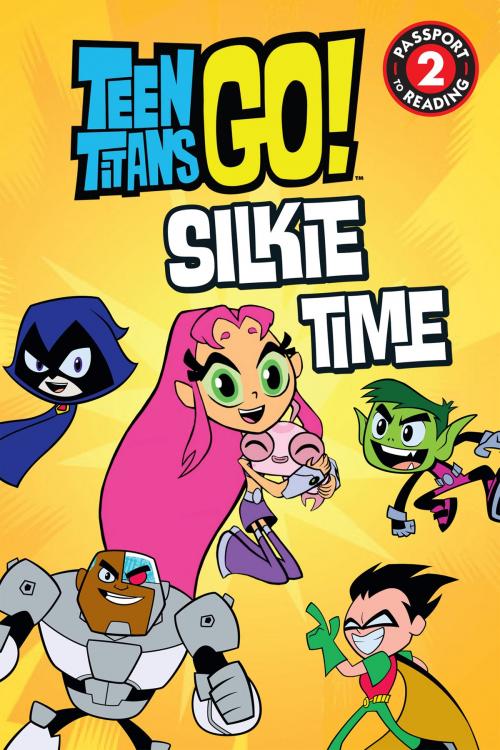 Cover of the book Teen Titans Go! (TM): Silkie Time by Magnolia Belle, Little, Brown Books for Young Readers