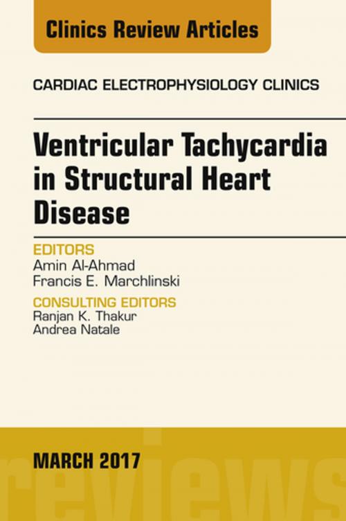 Cover of the book Ventricular Tachycardia in Structural Heart Disease, An Issue of Cardiac Electrophysiology Clinics, E-Book by Amin Al-Ahmad, MD, Francis E. Marchlinski, MD, FACC, FHRS, Elsevier Health Sciences