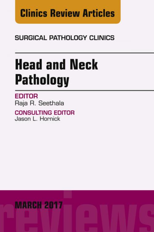 Cover of the book Head and Neck Pathology, An Issue of Surgical Pathology Clinics, E-Book by Raja R. Seethala, MD, Elsevier Health Sciences
