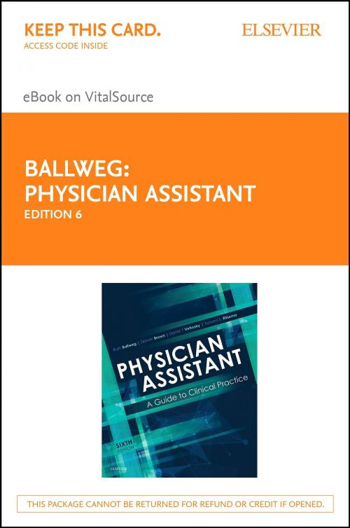 Cover of the book Physician Assistant: A Guide to Clinical Practice E-Book by Ruth Ballweg, MPA, PA-C Emeritus, DFAAPA, Elsevier Health Sciences