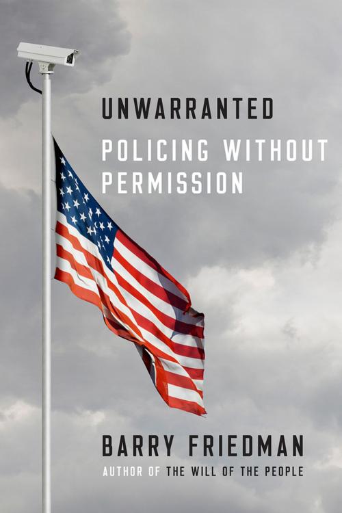 Cover of the book Unwarranted by Barry Friedman, Farrar, Straus and Giroux