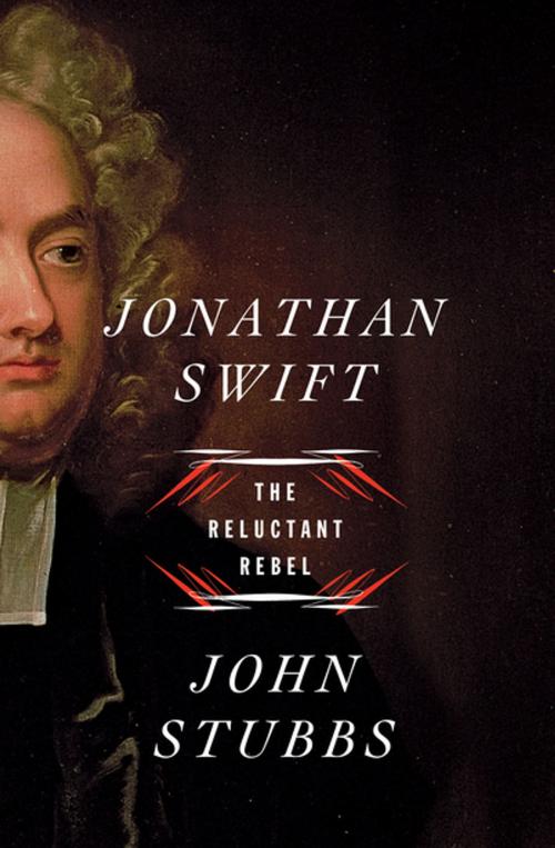 Cover of the book Jonathan Swift: The Reluctant Rebel by John Stubbs, W. W. Norton & Company
