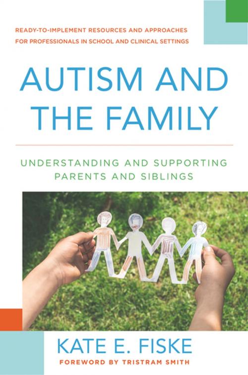 Cover of the book Autism and the Family: Understanding and Supporting Parents and Siblings by Kate E. Fiske, W. W. Norton & Company