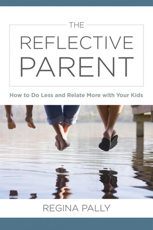 Cover of the book The Reflective Parent: How to Do Less and Relate More with Your Kids by Regina Pally, W. W. Norton & Company