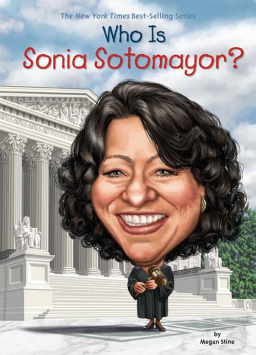 Cover of the book Who Is Sonia Sotomayor? by Megan Stine, Who HQ, Penguin Young Readers Group