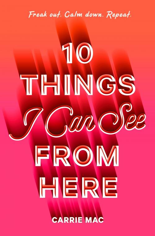 Cover of the book 10 Things I Can See From Here by Carrie Mac, Random House Children's Books