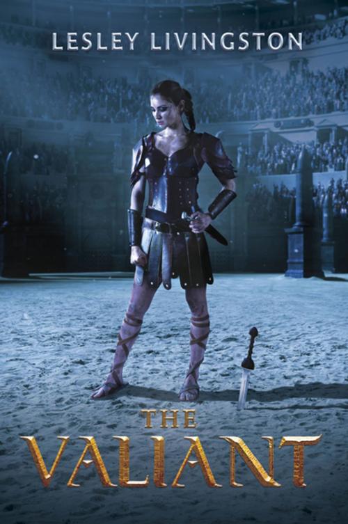 Cover of the book The Valiant by Lesley Livingston, Penguin Young Readers Group